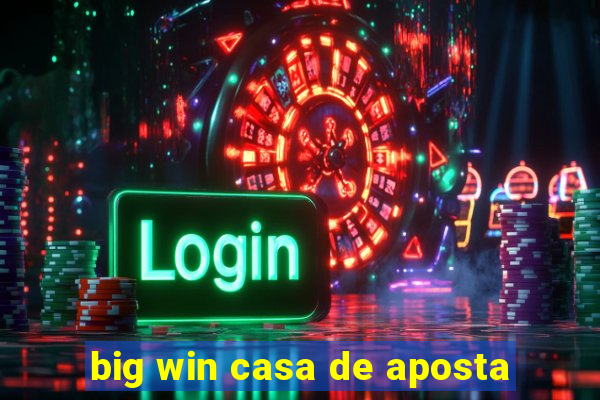 big win casa de aposta